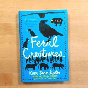 NEW Feral Creatures hardcover by Kira Jane Buxton